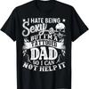 Mens I Hate Being Sexy But I'm A Tattooed Dad Funny T-Shirt