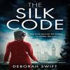 The SIlk Code by Deborah Swift Paperback Book 9780008586829