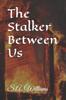 The The Stalker Between Us Book
