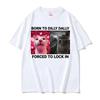 Born To Dilly Dally Forced To Lock In Funny Cat Meme Men Clothing Y2k Short Sleeve Round Neck Printing Pullover T-shirts