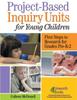 The Project-Based Inquiry Units for Young Children : First Steps To Research for Grades Pre-K-2 Book