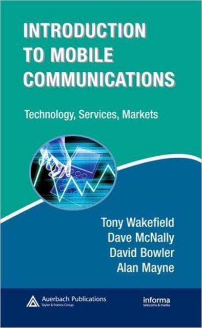 The Introduction To Mobile Communications : Technology, Services, Markets Book