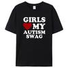 Girls Love My Autism Swag Funny Autistic Women Gifts Awareness T Shirts Graphic Streetwear Short Sleeve Gifts Ideas T-shirt Men