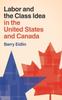 The Labor and the Class Idea In the United States and Canada Book