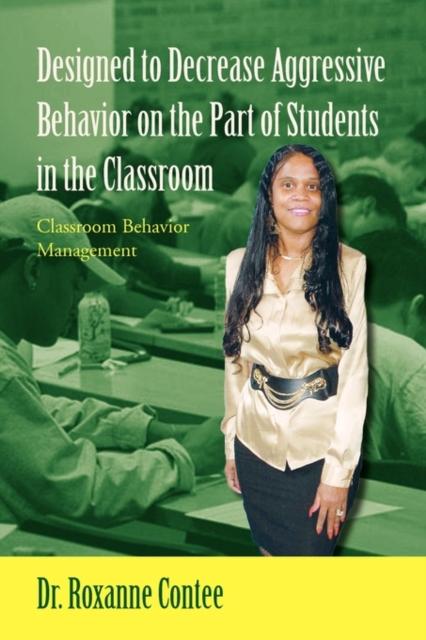 The Designed To Decrease Aggressive Behavior On the Part of Students In the Classroom Book