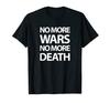 No More Wars No More Death T-Shirt