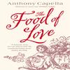 The Food Of Love by Anthony Capella Paperback Book 9780751535693