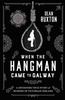The When the Hangman Came To Galway : A Gruesome True Story of Murder In Victorian Ireland Book