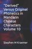 The Derived" Versus Original Phonetics In Mandarin Chinese Characters Volume 10 Book