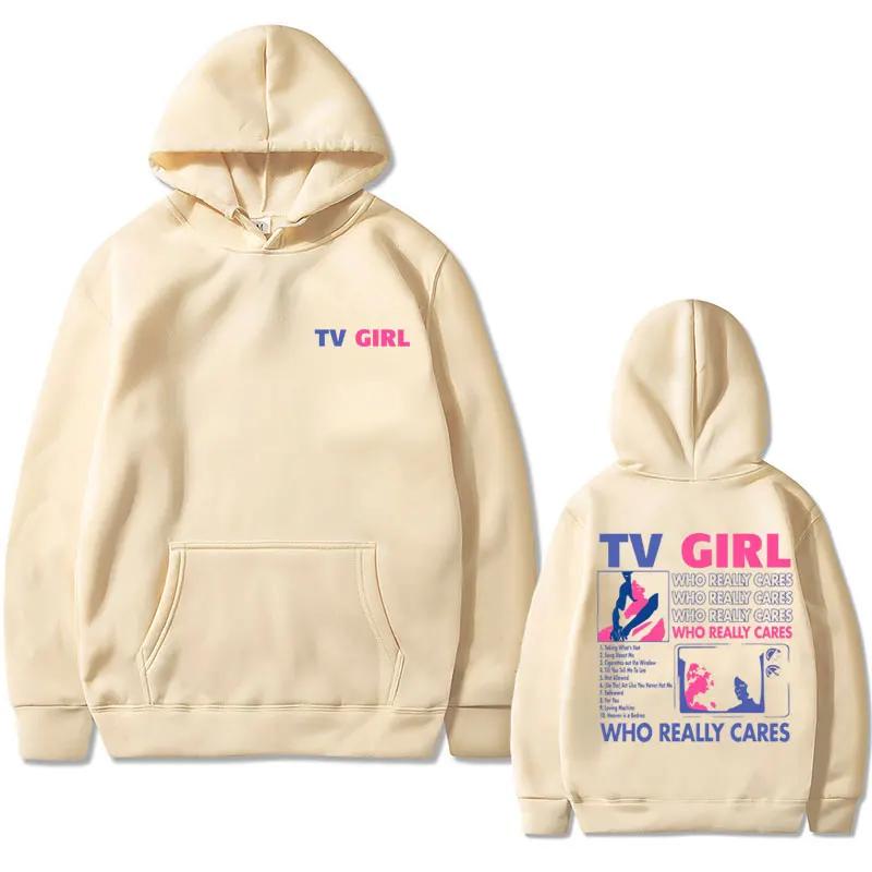 TV Girl Hoodie Who Really Cares Album Print Men Woman Hoodies Hooded Sweatshirts Harajuku Pullover Tracksuit Unisex Clothing