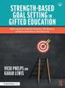 The Strength-Based Goal Setting In Gifted Education : Addressing Social-Emotional Awareness, Self-Advocacy, and Underachievement In Gifted Education Book