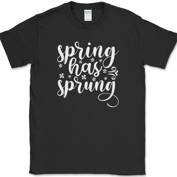 Spring Has Sprung T-Shirt Funny Seasons Nature Gardening Humor Gift Text Tee