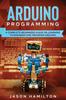 The Arduino Programming by Jason Hamilton - Paperback Book
