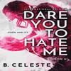 Dare You To Hate Me by B. Celeste Paperback Book 9781728284187