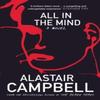 All In the Mind by Alastair Campbell Paperback Book 9780099528029