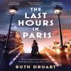 The Last Hours In Paris A Powerful Moving and Redemptive Story Of... 9781472268020