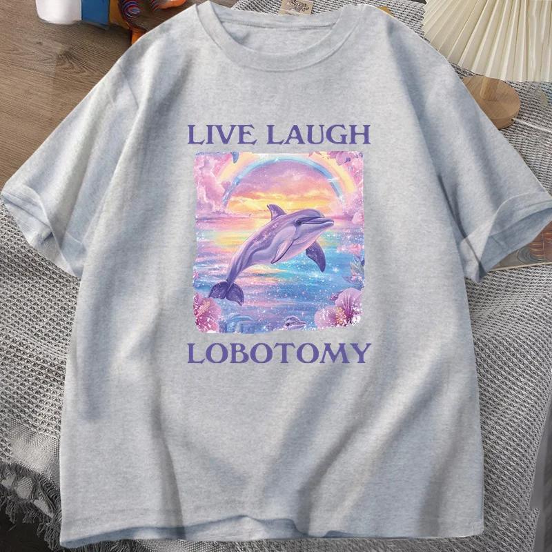 Live Laugh Lobotomy T Shirt Men Funny Dolphin Meme T-shirt Silly Weird Short Sleeve Tshirt Unisex Printed T-shirt Tops