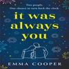 It Was Always You by Emma Cooper Paperback Book 9781472288912