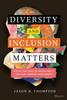 Книга Diversity and Inclusion Matters : Tactics and Tools To Inspire Equity and Game-Changing Performance