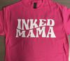 Inked Mama T Shirt Tee Tattoo Mom Mother