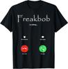 Freaky Bob Meme Freakabob Is Calling T-Shirt