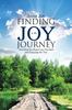 The Finding JOY In the JOurneY : Traveling the Road Less Traveled and Enjoying the Trip Book
