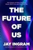 The The Future of Us : The Science of What We'll Eat, Where We'll Live, and Who We'll Be Book