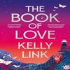 The Book of Love by Kelly Link Hardback Book 9781804548455