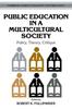 The Public Education In a Multicultural Society : Policy, Theory, Critique Book