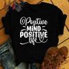 Positive Mind Positive Life Print T-Shirt Women Men Summer Casual Short Sleeve Round Neck Tops Fashion T-Shirts