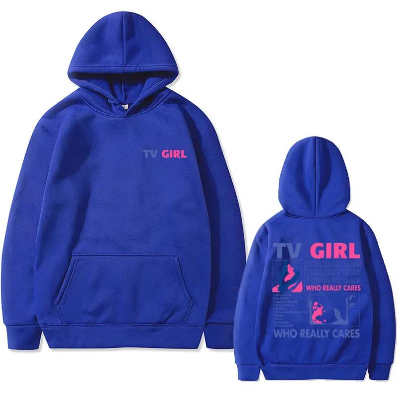 TV Girl Hoodie Who Really Cares Album Print Men Woman Hoodies Hooded Sweatshirts Harajuku Pullover Tracksuit Unisex Clothing