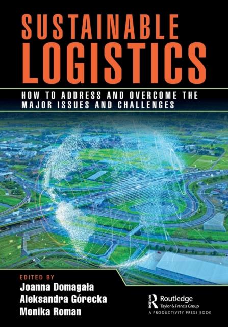 The Sustainable Logistics : How To Address and Overcome the Major Issues and Challenges Book