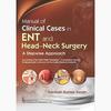 Manual Of Clinical Cases In Ent And Head Neck Surgery A Stepwise Approach (Pb 2022)