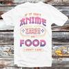 230 Gsm 100% Cotton If It Isn T Anime Video Games Or Food I Don T Care T Shirt Vintage Retro Cool Gift Mens Womens Unisex Cartoon Anime Top Tee B1069