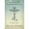 Becoming Supernatural Paperback By Joe Dispenza .