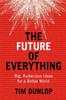 The The Future of Everything : Big, Audacious Ideas for a Better World Book