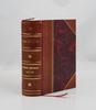 The Jesuits a Complete History of Their Open and Secret Proceedings from the Foundation of the Order To the Present Time Volume 1 1883 [Leather Bound]