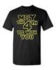 Adult Black May The 4Th Be With You Th Ce Dark Side Funny T-Shirt Tee
