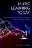 Книга Music Learning Today : Digital Pedagogy for Creating, Performing, and Responding To Music