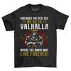 Viking Never Die - We Go To Valhalla, Funny T-shirt for Warriors! Norse Mytholog