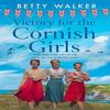 Victory for the Cornish Girls by Betty Walker Paperback Book 9780008615840