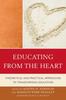 The Educating from the Heart : Theoretical and Practical Approaches To Transforming Education Book