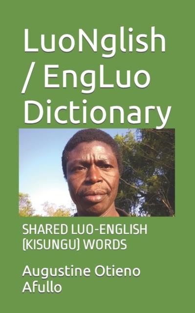 The LuoNglish / EngLuo Dictionary : Shared Luo-English (Kisungu) Words : 1 Book