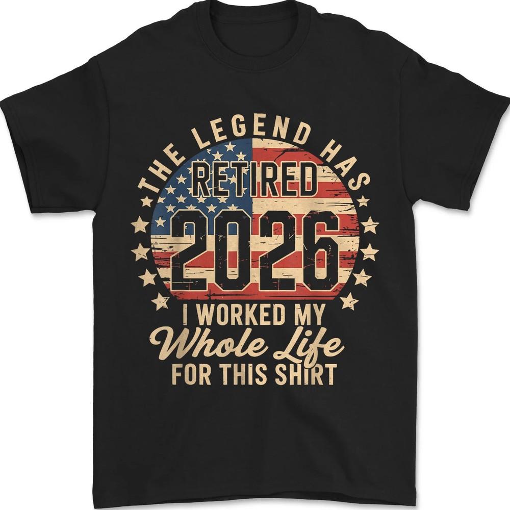 Retired 2026 US Flag Retirement I Worked Whole Life For This Unisex T-Shirt