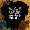 Work For It More Than You Hope For It Print Casual T-Shirt Women T Shirt Summer Casual Short Sleeve Harajuku Tops Unisex Tops