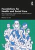 Книга Foundations for 21st-Century Health and Social Care : Theory and Practice for Nursing Associates, Assistant Practitioners, Support Workers and Beyond