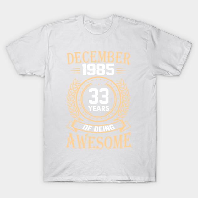 T Shirt Women December 1985 33 Years Of Being Awesome Harajuku Print Kawaii Tshirt Summer Short Sleeve Female T-Shirt Top Tee