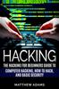 The Hacking: The Hacking for Beginners Guide To Computer Hacking: The Hacking for Beginners Guide To Computer Hacking, How To Hack, and B Book