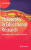 The Philosophy In Educational Research : Epistemology, Ethics, Politics and Quality Book