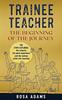 Книга Trainee Teacher : The Beginning Of The Journey: The Steps Explored: the Schools, the Work Experience and the Various Paths Into Teaching.